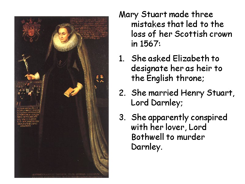 Mary Stuart made three mistakes that led to the loss of her Scottish crown